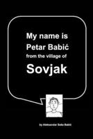 My name is Petar Babić from the village of Sovjak