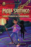 Rick Riordan Presents: Paola Santiago and the Sanctuary of Shadows
