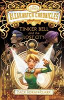 Bleakwatch Chronicles: Tinker Bell and the Lost City