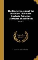 The Masterpieces and the History of Literature; Analysis, Criticism, Character, and Incident; Volume 2