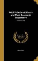 Wild Volatile-Oil Plants and Their Economic Importance; Volume No.235