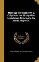Message of Governor O. B. Colquitt to the Thirty-Third Legislature, Relating to the Alamo Property ..