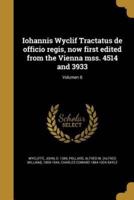 Iohannis Wyclif Tractatus De Officio Regis, Now First Edited from the Vienna Mss. 4514 and 3933; Volumen 8