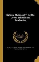 Natural Philosophy, for the Use of Schools and Academies
