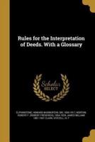 Rules for the Interpretation of Deeds. With a Glossary