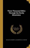 Three Thousand Miles Through the Rocky Mountains