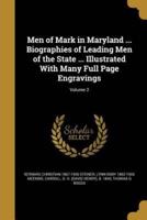 Men of Mark in Maryland ... Biographies of Leading Men of the State ... Illustrated With Many Full Page Engravings; Volume 2
