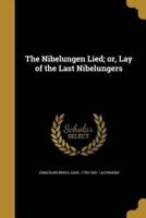 The Nibelungen Lied; or, Lay of the Last Nibelungers