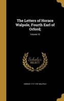 The Letters of Horace Walpole, Fourth Earl of Orford;; Volume 10