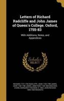 Letters of Richard Radcliffe and John James of Queen's College. Oxford, 1755-83