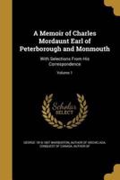 A Memoir of Charles Mordaunt Earl of Peterborough and Monmouth