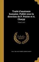 Traité D'anatomie Humaine. Publié Sous La Direction De P. Poirier Et A. Charpy; Tome 3, No.3