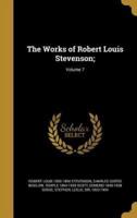 The Works of Robert Louis Stevenson;; Volume 7