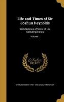 Life and Times of Sir Joshua Reynolds