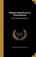 William Haig Brown of Charterhouse