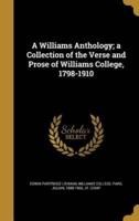 A Williams Anthology; a Collection of the Verse and Prose of Williams College, 1798-1910