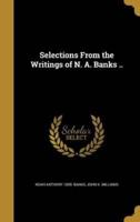 Selections From the Writings of N. A. Banks ..