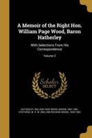 A Memoir of the Right Hon. William Page Wood, Baron Hatherley