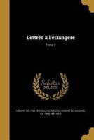 Lettres a L'étrangere; Tome 2