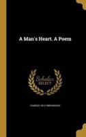 A Man's Heart. A Poem