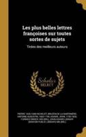 Les Plus Belles Lettres Françoises Sur Toutes Sortes De Sujets