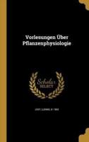 Vorlesungen Über Pflanzenphysiologie