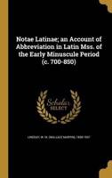 Notae Latinae; an Account of Abbreviation in Latin Mss. Of the Early Minuscule Period (C. 700-850)