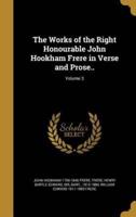 The Works of the Right Honourable John Hookham Frere in Verse and Prose..; Volume 3