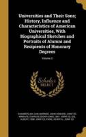 Universities and Their Sons; History, Influence and Characteristics of American Universities, With Biographical Sketches and Portraits of Alumni and Recipients of Honorary Degrees; Volume 2
