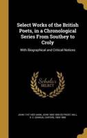 Select Works of the British Poets, in a Chronological Series From Southey to Croly