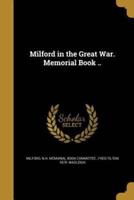 Milford in the Great War. Memorial Book ..