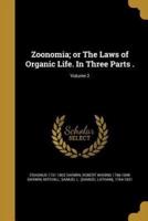 Zoonomia; or The Laws of Organic Life. In Three Parts .; Volume 2