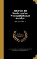 Jahrbuch Der Hamburgischen Wissenschaftlichen Anstalten; Band 1901-02, Jahr 19