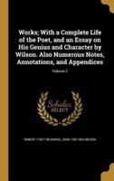 Works; With a Complete Life of the Poet, and an Essay on His Genius and Character by Wilson. Also Numerous Notes, Annotations, and Appendices; Volume 2