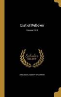 List of Fellows; Volume 1913