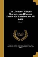 The Library of Historic Characters and Famous Events of All Nations and All Ages; Volume 4