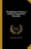 The Making of Citizens, a Study in Comparative Education