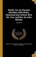 Works. Arr. By Thomas Sheridan, With Notes, Historical and Critical. New Ed., Corr. And Rev. By John Nichols; Volume 08