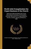 World-Wide Evangelization the Urgent Business of the Church