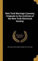 New York Marriage Licenses; Originals in the Archives of the New York Historical Society;