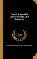 Sancti Augustini Confessionum Libri Tredecim