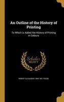 An Outline of the History of Printing