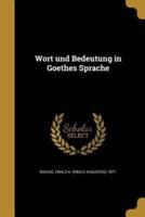 Wort Und Bedeutung in Goethes Sprache