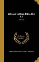 Life and Letters. Edited by E.J; Volume 2
