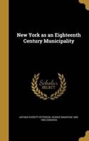 New York as an Eighteenth Century Municipality