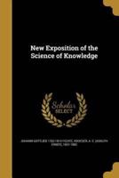 New Exposition of the Science of Knowledge