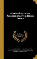 Observations on the American Treaty, in Eleven Letters