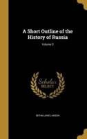 A Short Outline of the History of Russia; Volume 2