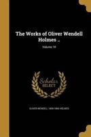 The Works of Oliver Wendell Holmes ..; Volume 10