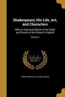 Shakespeare; His Life, Art, and Characters